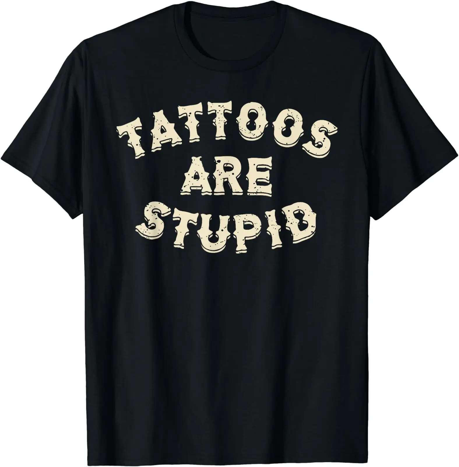 NEW LIMITED Tattoos Are Stupid Sarcastic Funny Gift black t-shirt Size S-5XL