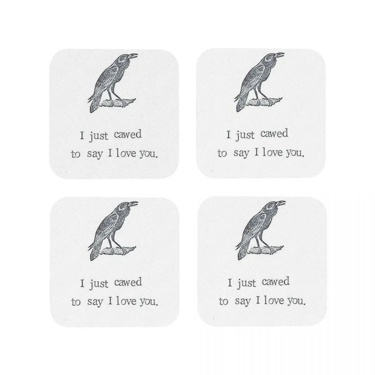 I Just Cawed To Say I Love You Coasters Kitchen Placemats Non-slip Insulation Cup Coffee Mats For Home Tableware Pads Set of 4