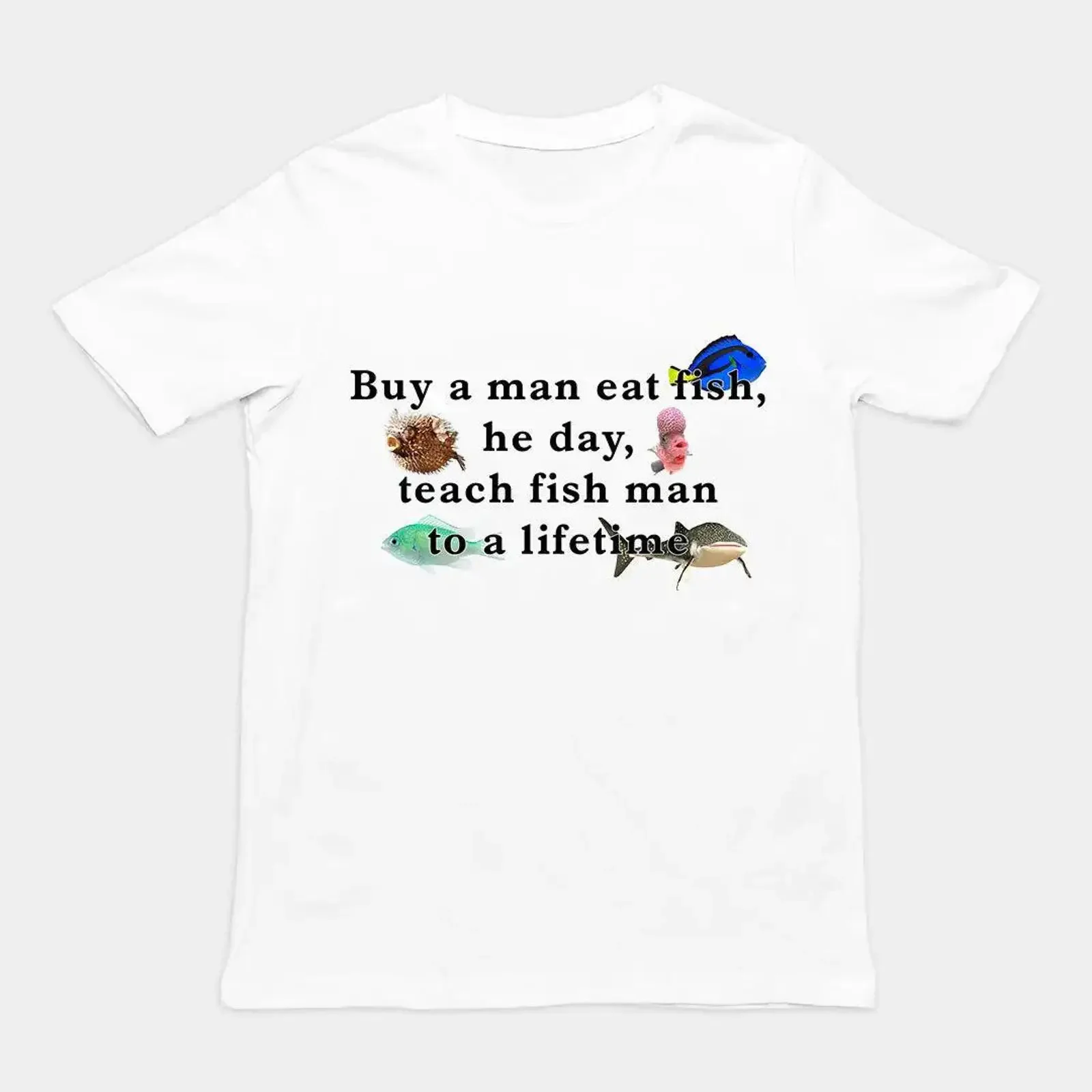 Buy a Man Eat Fish He Day Teach Funny Scrambled Proverb T Shirt Meme Absurd Humour Orbital Clothing vintage Washed Unisex