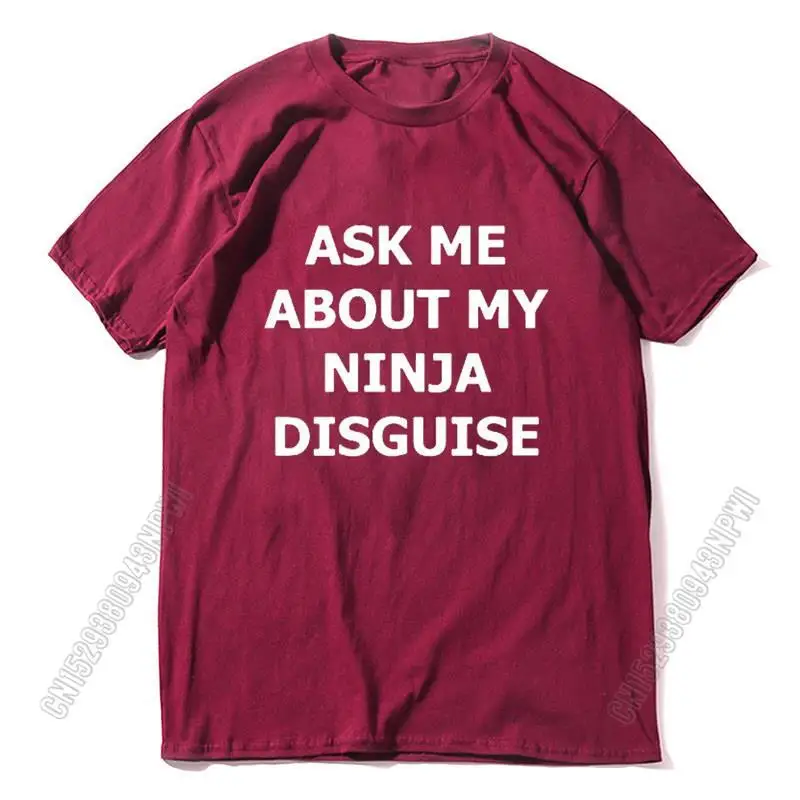 Mens Ask Me About My Ninja Disguise T Shirt Funny Costume Graphic Men 100% Cotton T-Shirt Humor Gift Women Top Tee