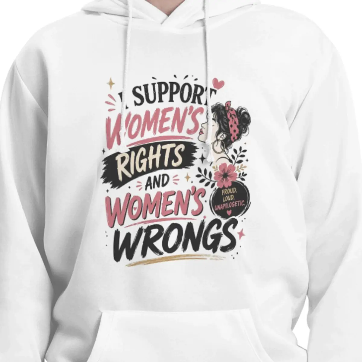 I Support Women's Rights And Wrongs Hoodies Men Women Casual Pullover Sweatshirts Harajuku Long Sleeve Streetwear Autumn Winter