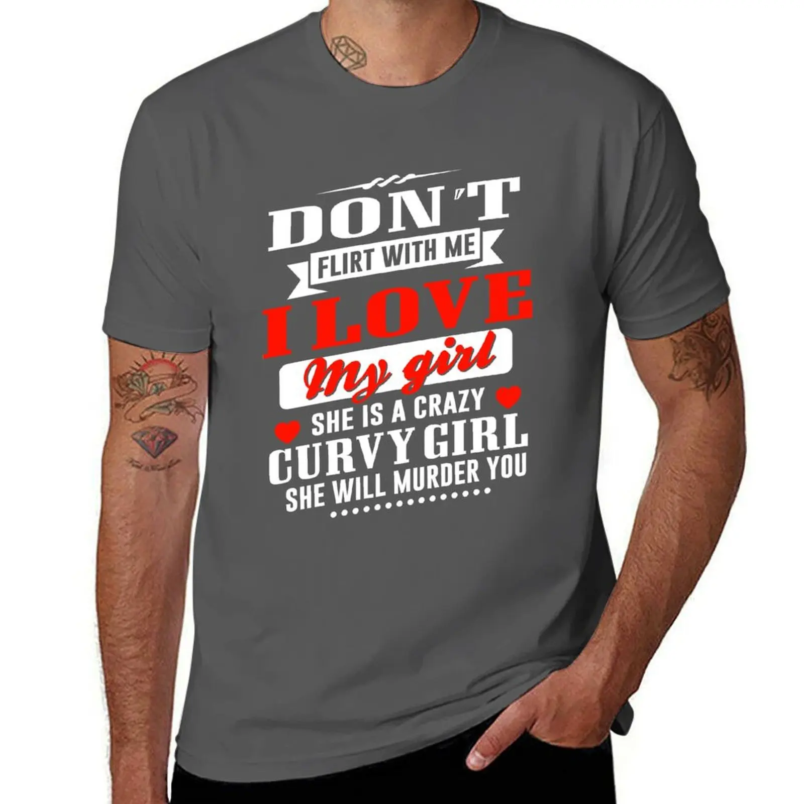 

Don't Flirt With Me I Love My Crazy Curvy Girl T-Shirt Urban Style Print T-Shirt