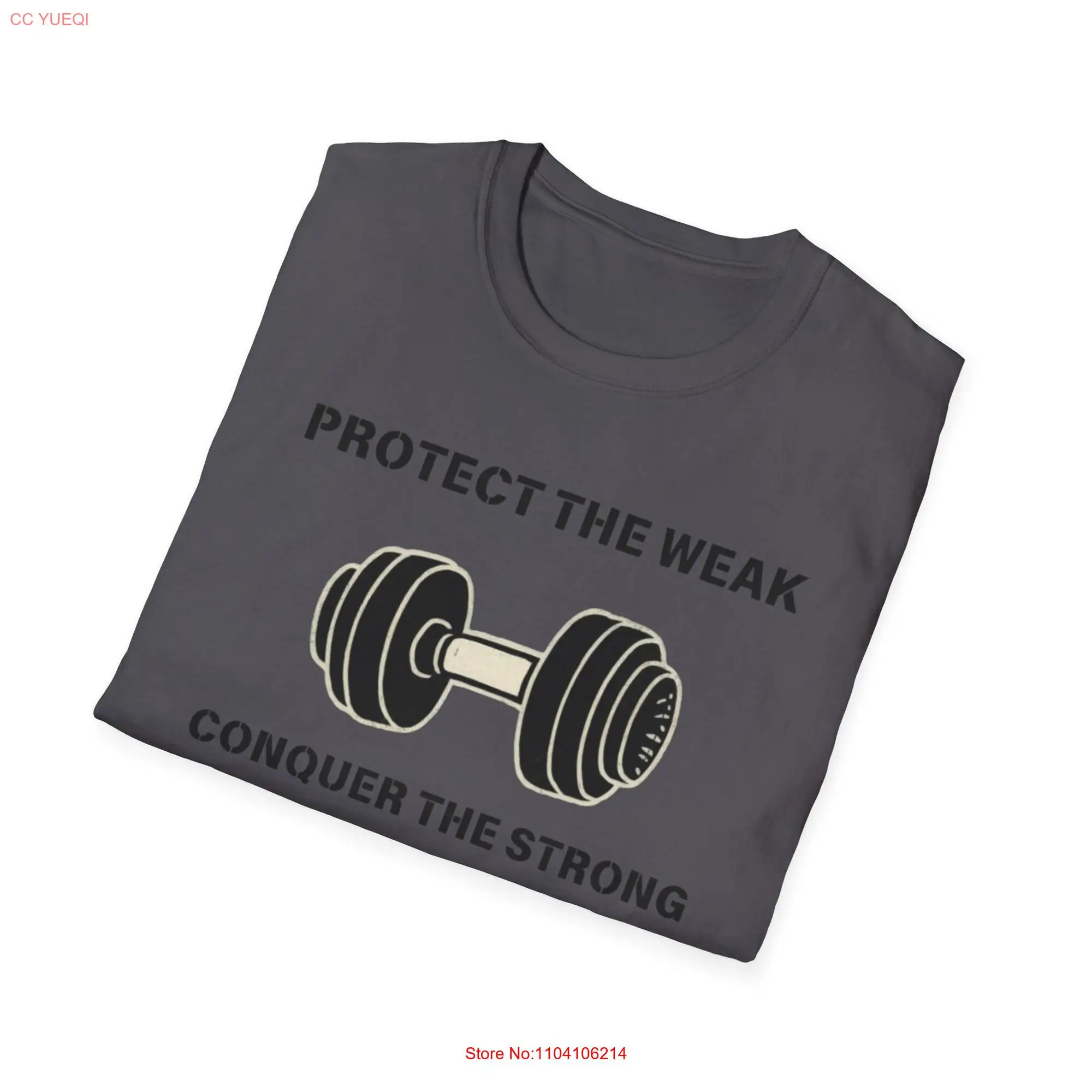 Protect the Weak Conquer Strong Softstyle Gymwear T Shirt long or short sleeves