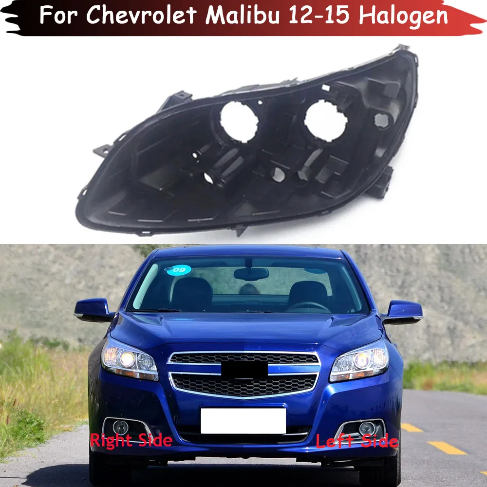 

Headlight Base For Chevrolet Malibu 2012 2013 2014 2015 Halogen Headlamp House Car Rear Base Headlight Back House Lamp Shell