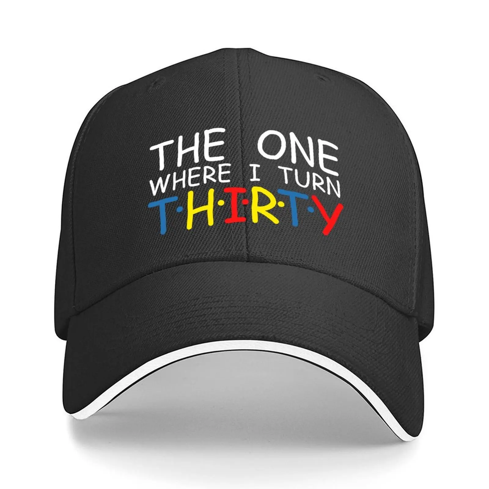 

30th Birthday The One Where I turn Thirty Party 30th teams Baseball Cap Beach sun hat hard hat Sunhat For Women 2025 Men's