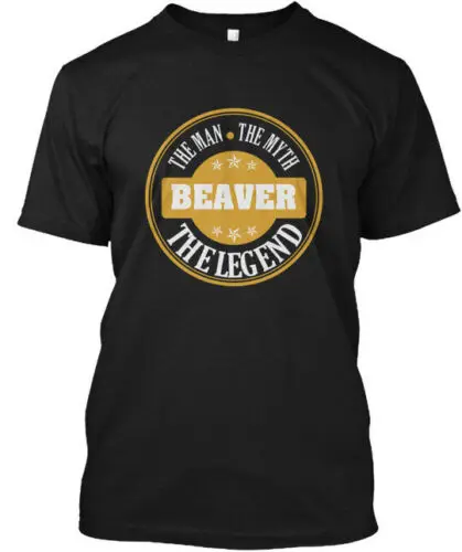 

Beaver The Man Myth Legend Name S T-Shirt Made in the USA Size S to 5XL