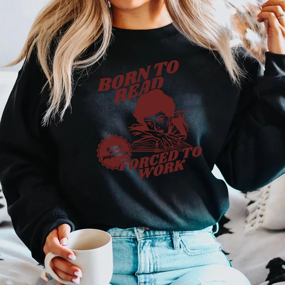 Geboren zu lesen gezwungen, Sweatshirt zu arbeiten lustige Leser Hoodie Buch Süchtige Buch Liebhaber Hemd dunkle Romantik Smut Crewneck Sweatshirts