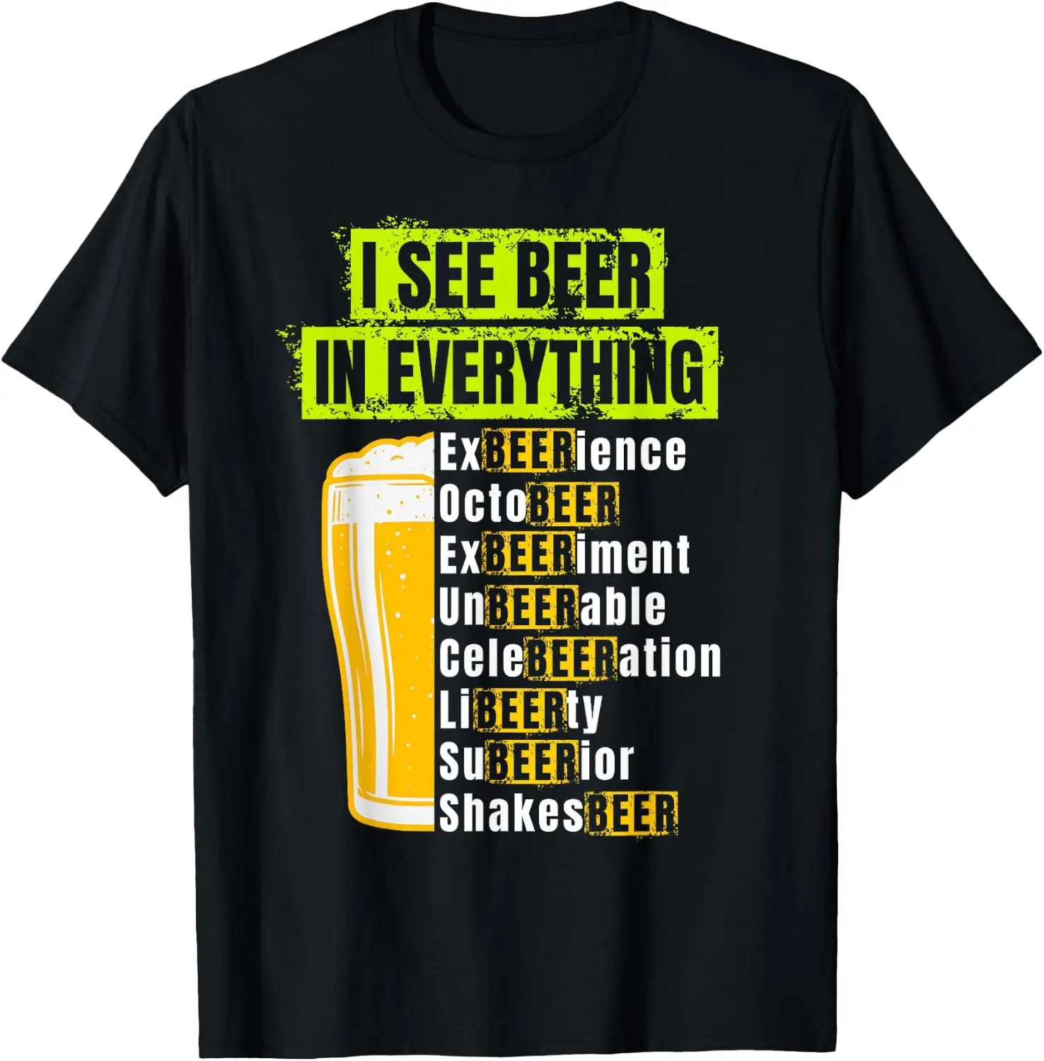 I See Beer In Everything Funny Homebrew Wordplay Puns List T-Shirt