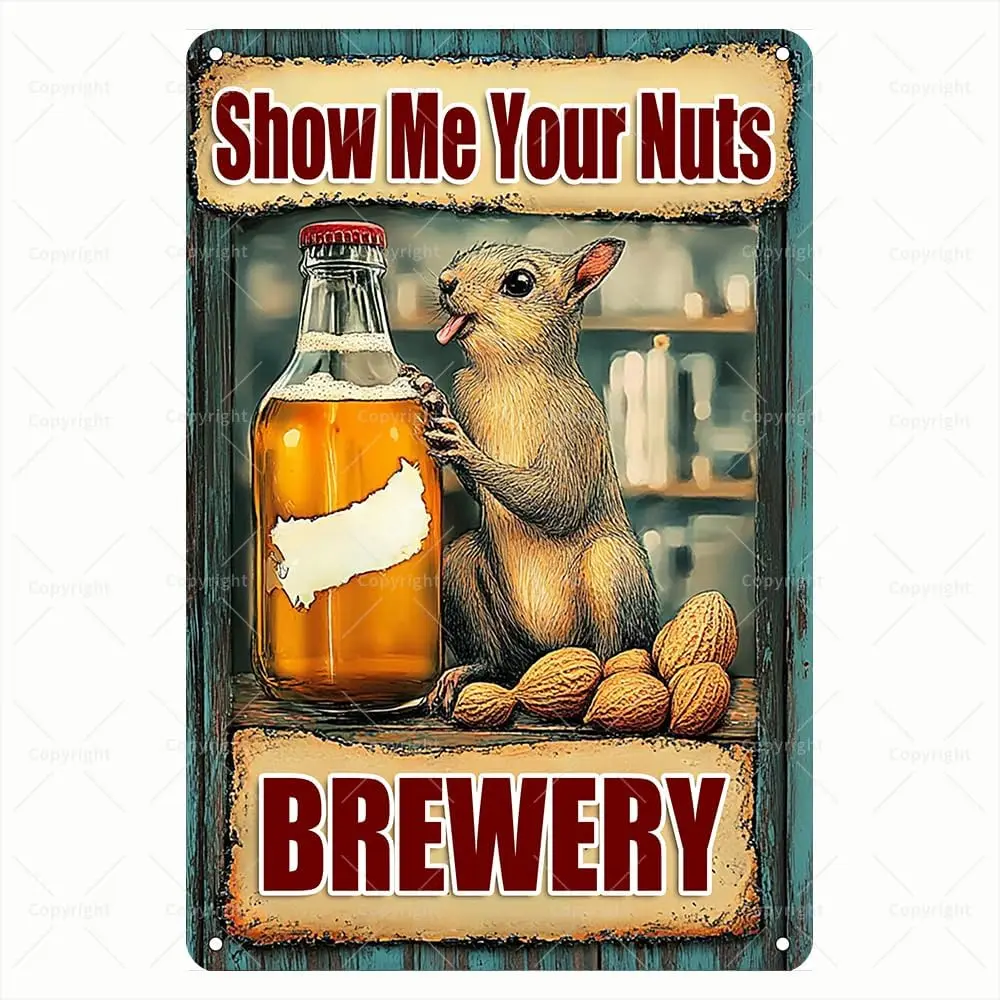 Vintage Tin Sign - Show Me Your Nuts Brewery Squirrel Retro Metal Sign - Humorous Tin Sign for Brewery Lovers - Wall Art for Bar