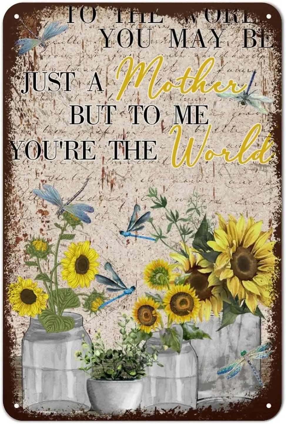 Vintage Metal Signs Graden Sign,To The World You May Be Just A Mother But To Me You're The World,Funny Gift for Mom