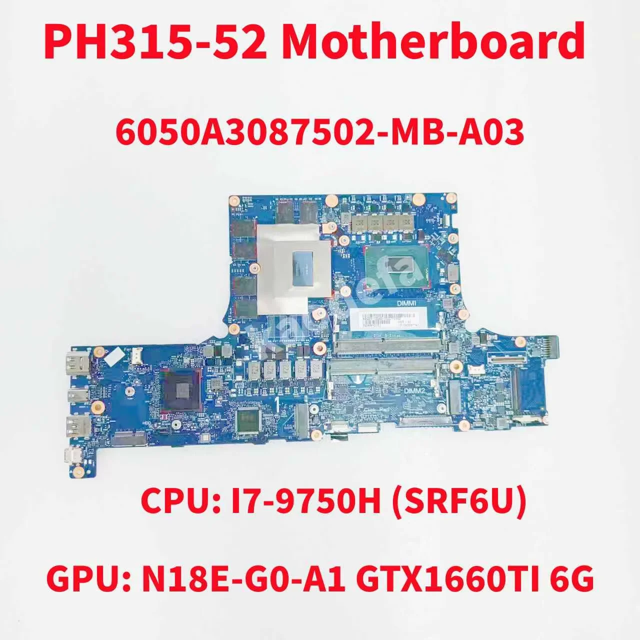 6050A3087502-MB-A03 Mainboard For Acer PH315-52 Laptop Motherboard CPU: I7-9750H SRF6U GPU: N18E-G0-A1 GTX1660TI 6G 100% Test OK