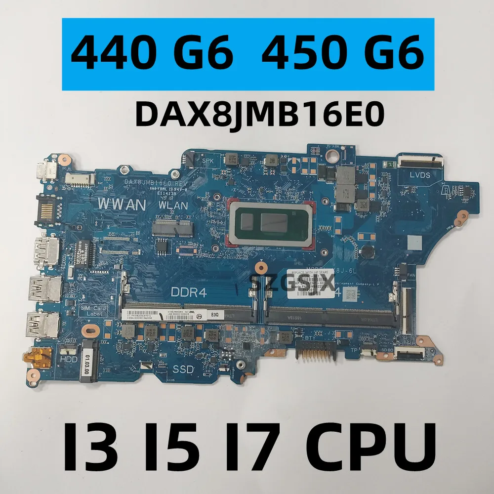 

FOR HP probook 440 G6, 450 G6,Notebook Motherboard,DAX8JMB16E0 With i3, i5, i7, CPU, X8J-6L DDR4 L52200-601 L44886-601 100% test