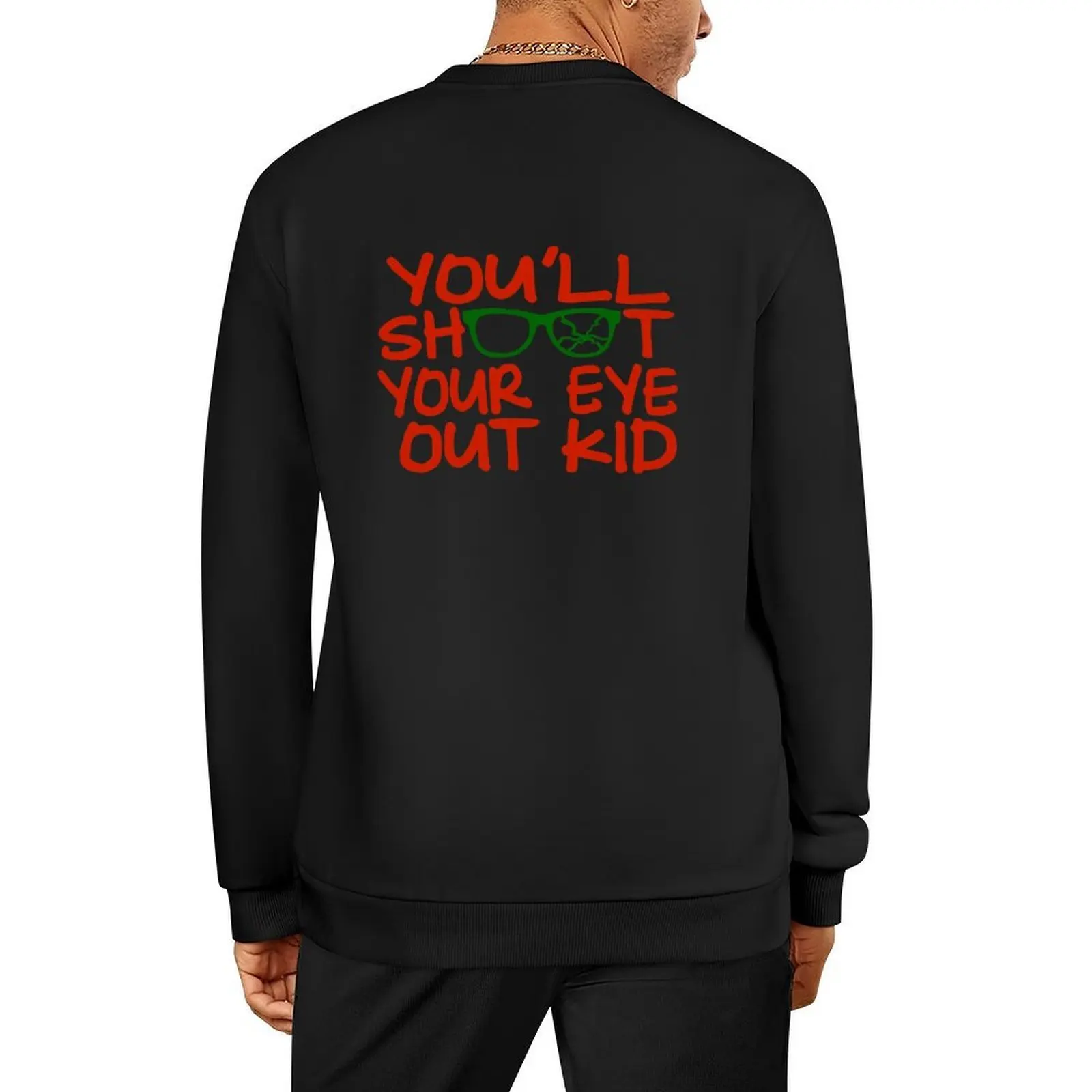 

You'll Shoot Your Eye Out Kid Pullover men's clothes tracksuit male clothes tracksuit men sweatshirt men