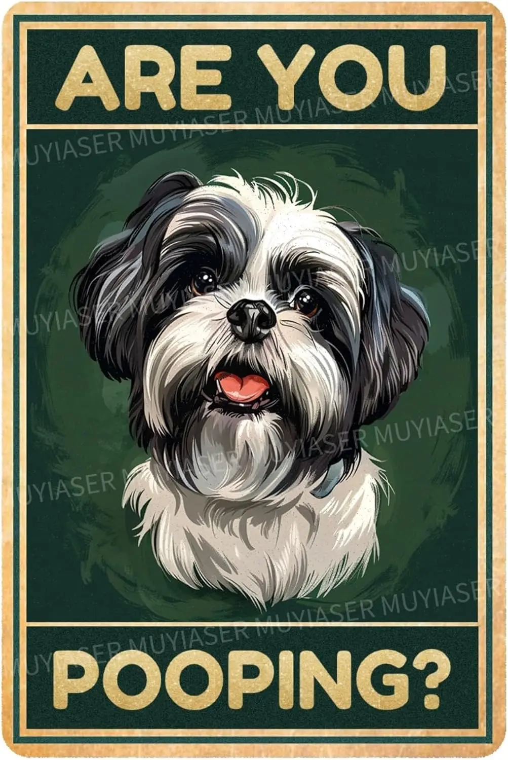 Y1,Metal Signs Shih tzu Dog Are You Pooping Vintage Retro Aluminum Tin Sign for Toilet Washroom Garden Home Bar Cafe Decor