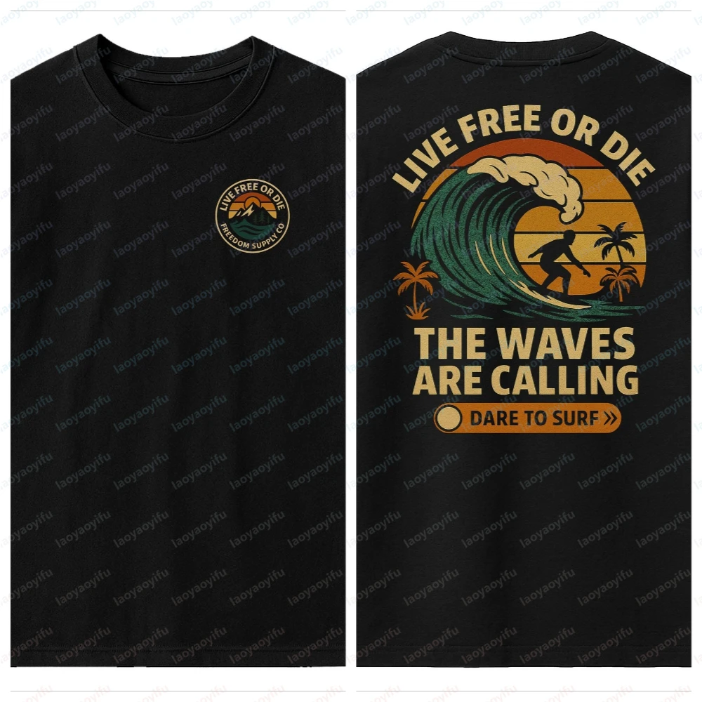 Live Free or Die T-shirt Collection The Waves Are Calling Dare To Surf Freedom Supply Graphic T Shirts Harajuku Oversized Tshirt