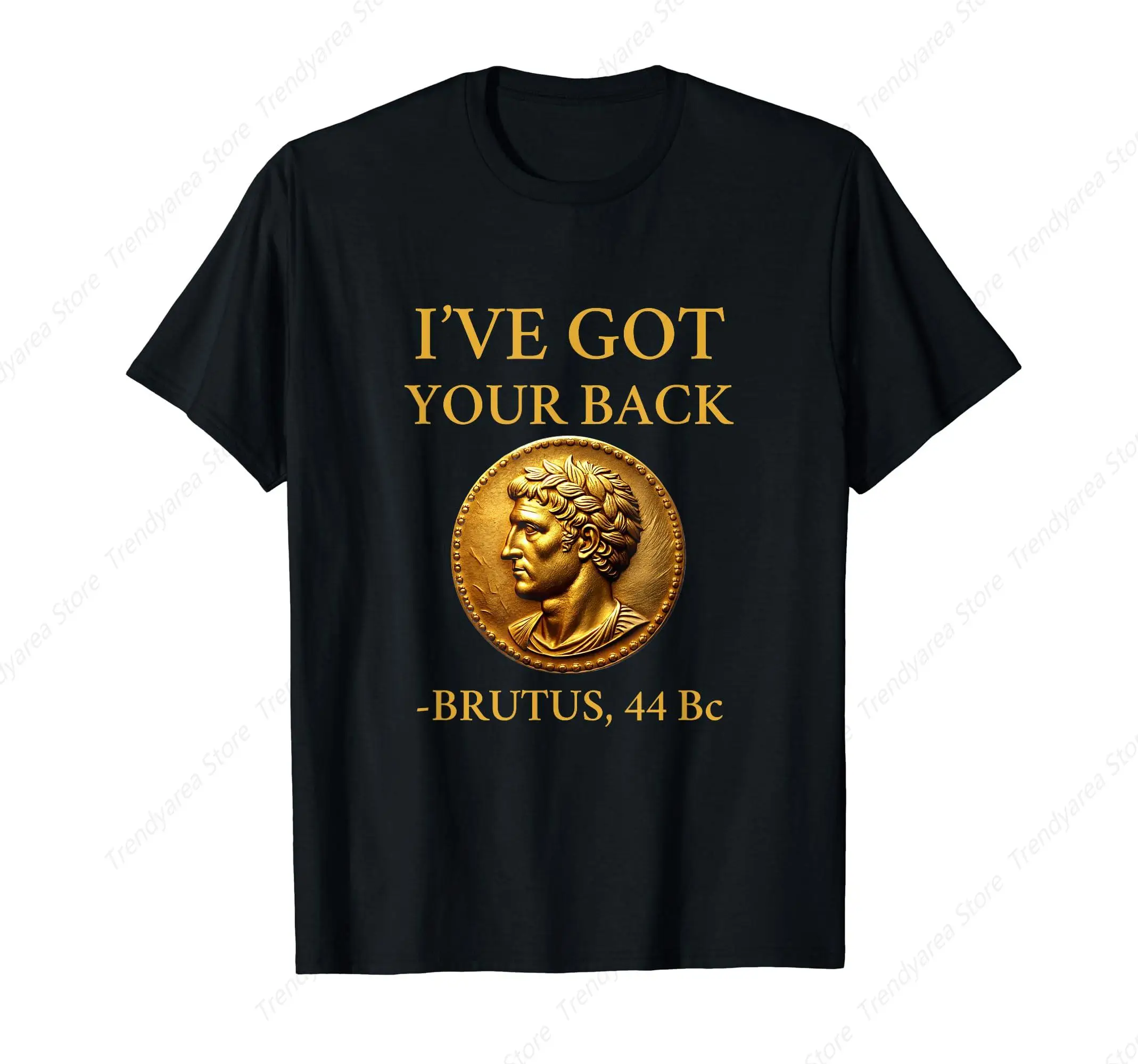 Ides of March I've Got Your Back Brutus 44 BC T-Shirt