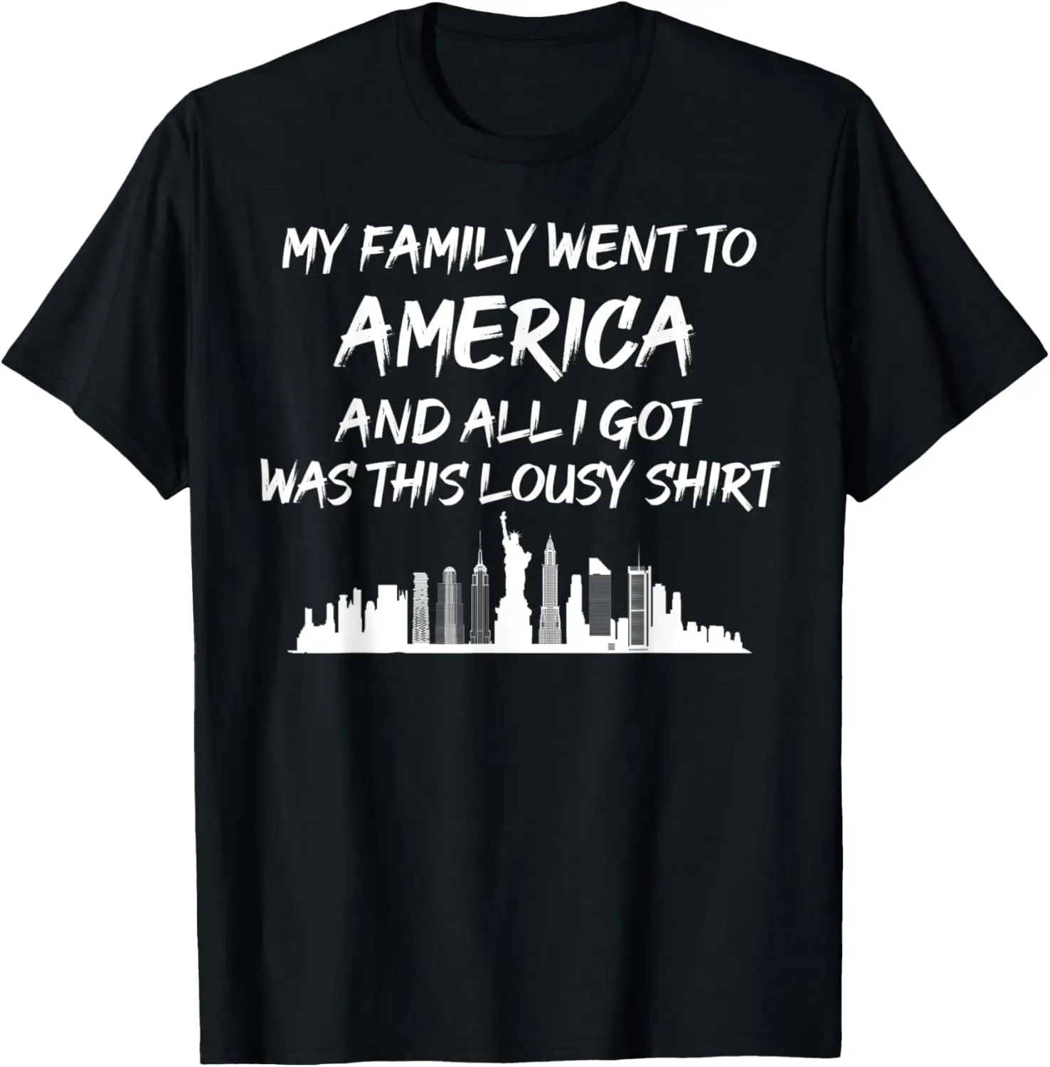 

New t-shirt - My Family went to America and all I got was this lousy T-Shirt