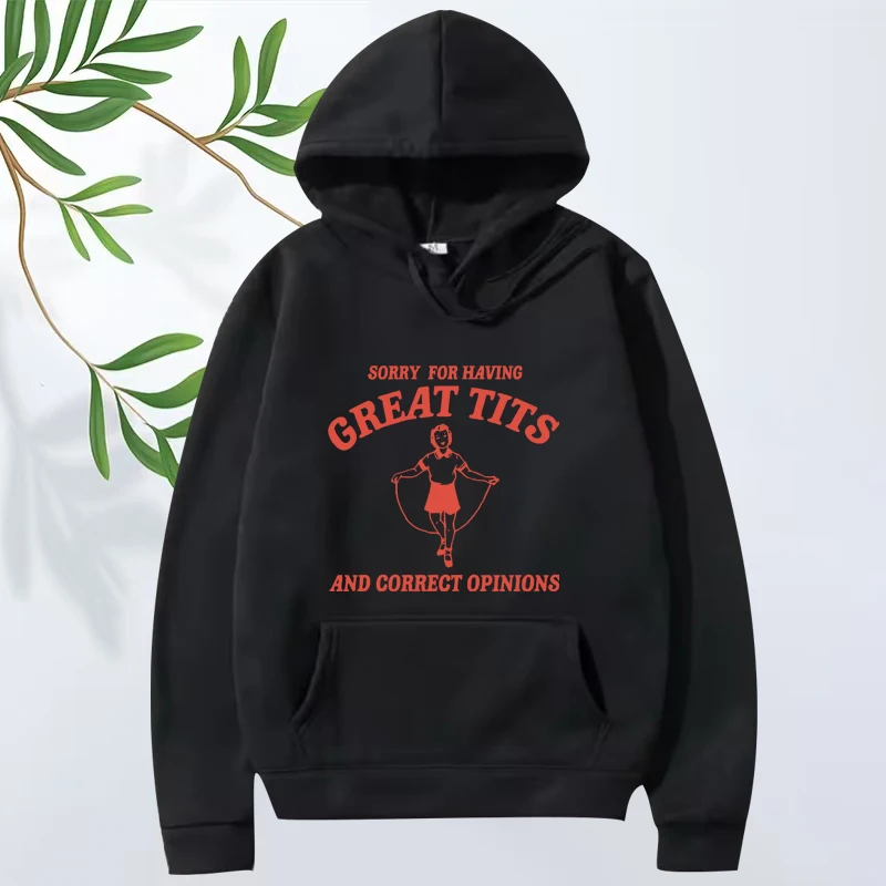 

Sorry for Having Great Tits Funny Feminism Meme hoodie men women Long sleeve streetwear print Graphics oversized hoodie unisex