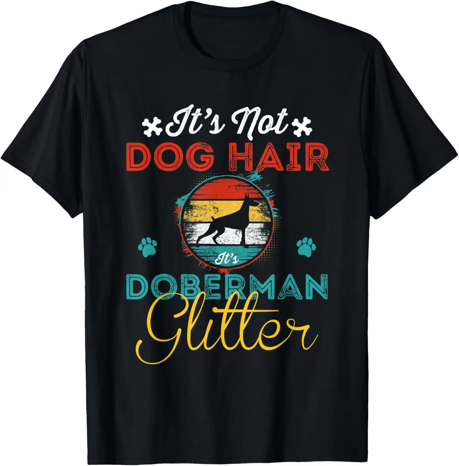 It's Not Dog Hair It's Doberman Glitter Funny Doberman Owner T-Shirt