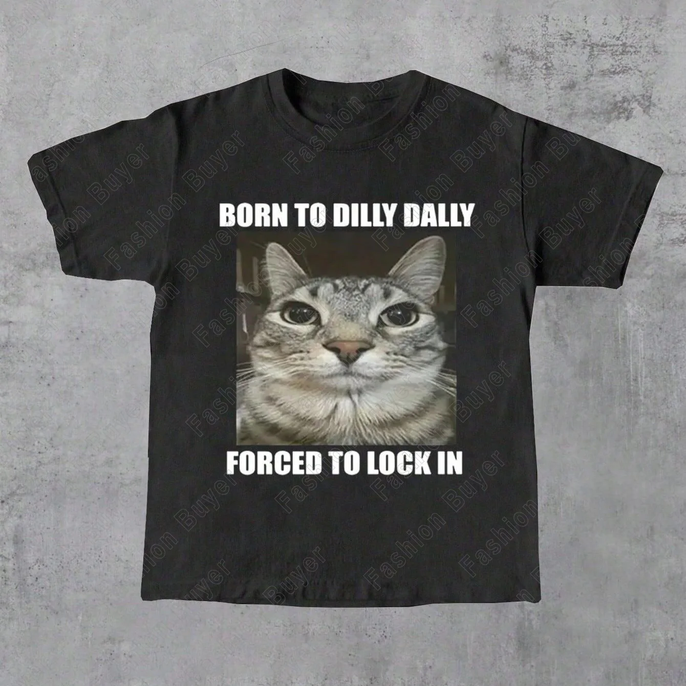 Born To Dilly Dally Forced To Lock in Cat Funny Graphic T Shirt Men Women Casual Fashion Cotton T-shirts Summer Tops Clothing