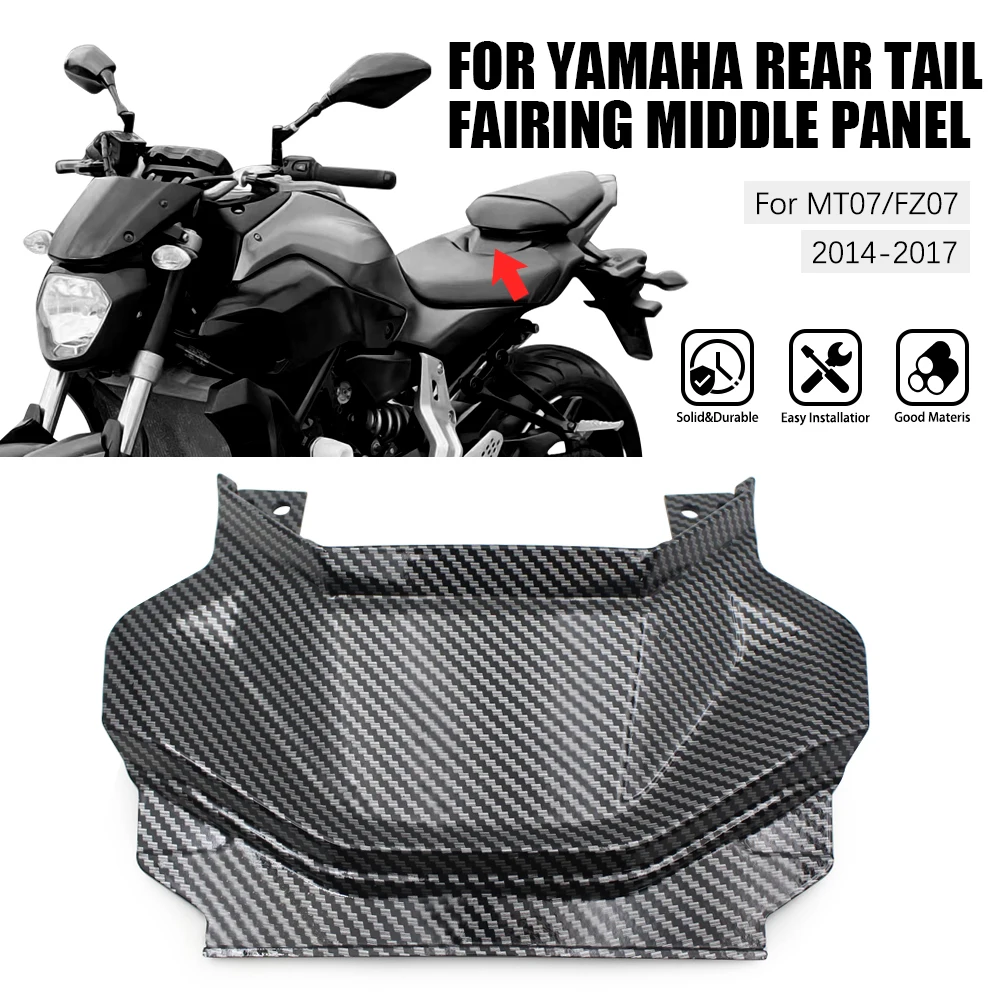 

Motorcycle Upper Rear Center Tail Seat Fairing Rear Tail fairing Middle Panel For YAMAHA MT07 MT 07 FZ07 FZ 07 2014 2017