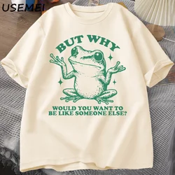 But Why Would You Want To Be Like Someone Else T-shirts Men Retro Funny Frog Graphic T Shirt Cotton Casual Short Sleeve Tees