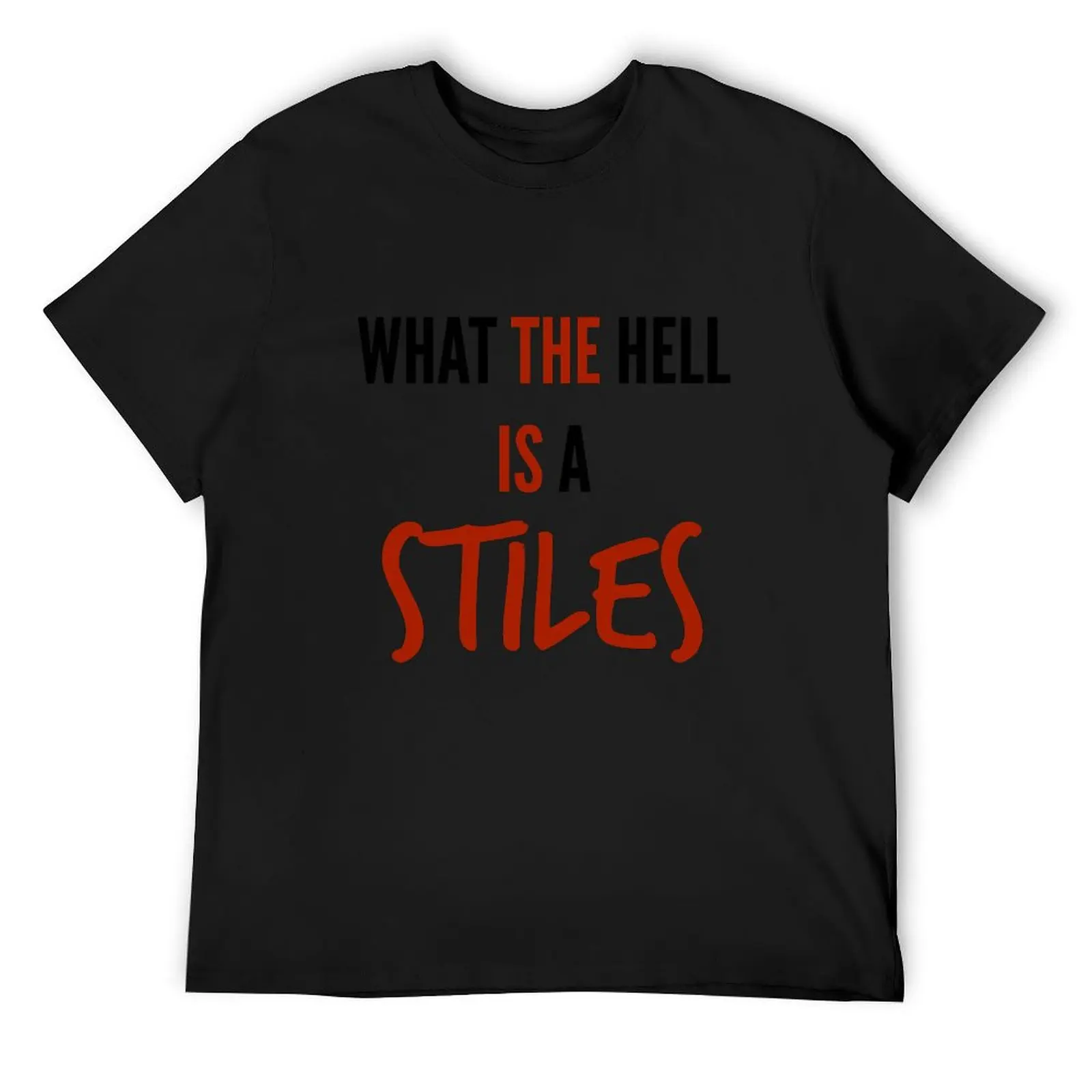 

teen wolf - what the hell is a stiles T-Shirt vintage anime shirt sublime man t shirt blacks t shirts for men