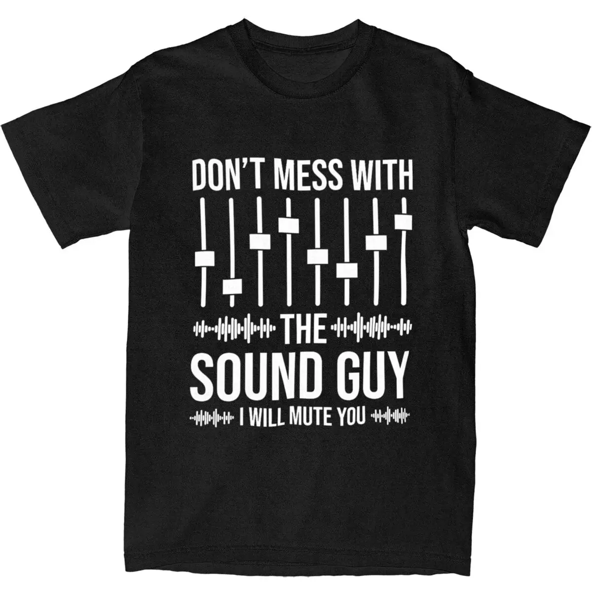 Don\'t Mess With The Sound Guy T Shirt Men Sound Engineer Cotton T Shirts Summer O Neck Hipster Tees Casual Oversize Clothing