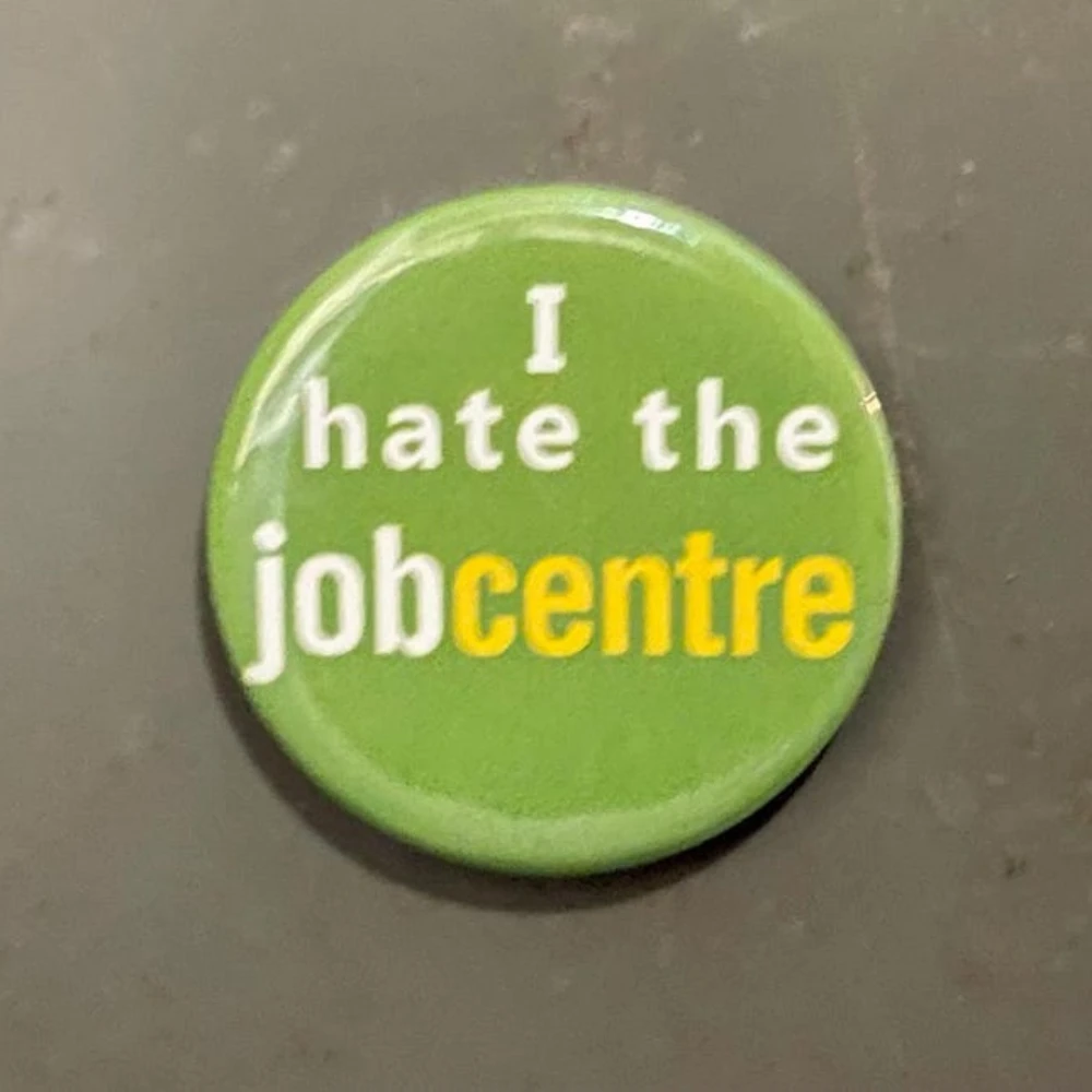 I Hate The Job Centre Button Badge