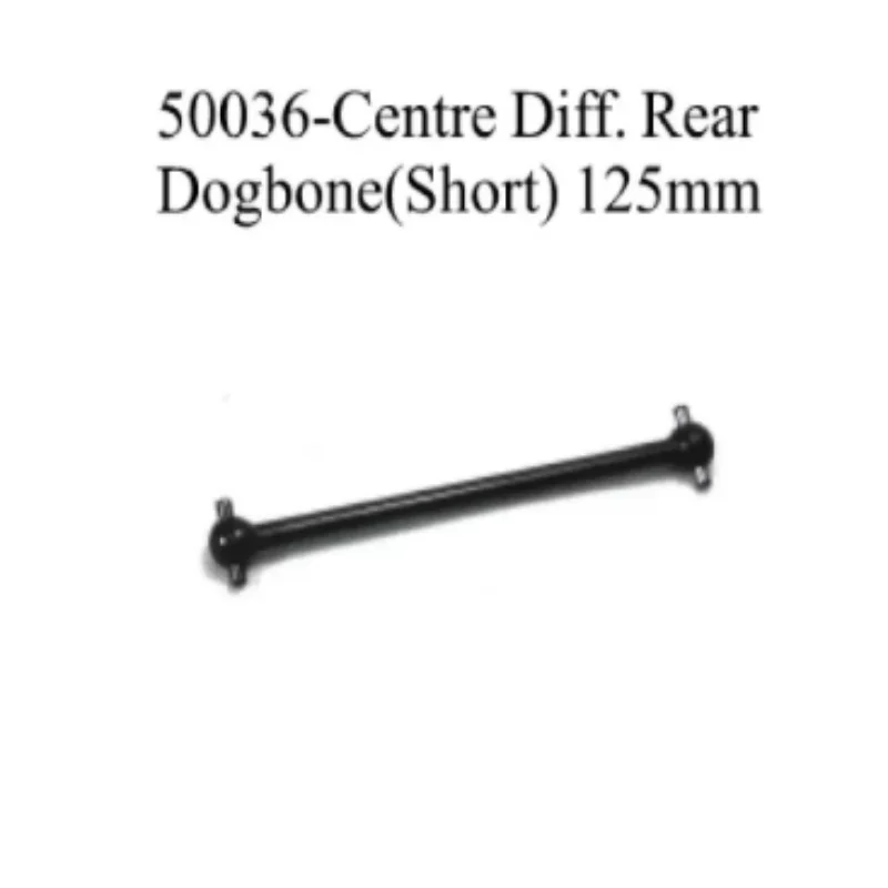 PARTS NO.   50035 CENTRE DIFF. DOGBONE 172MM AND 50036 CENTRE DIFF. REAR DOGBONE 125MM  FOR HSP 1/5 SCALE BUGGY RC CAR