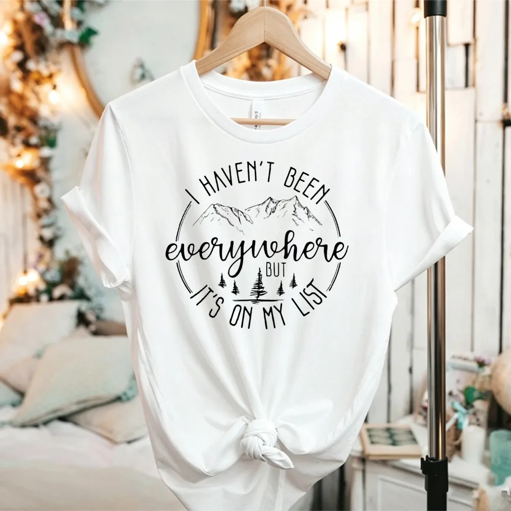 I Haven't Been Everywhere But It's on My List Mountain Forest T-Shirt Adventure Travel Letter Hiking Wanderlust Cotton Tee Tops