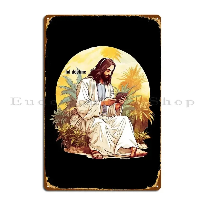 Declined Jesus Apostate Jesus Antireligious Blasphemous Art Funny Humorous God Art Metal Sign Printed Design Pub Wall Decor