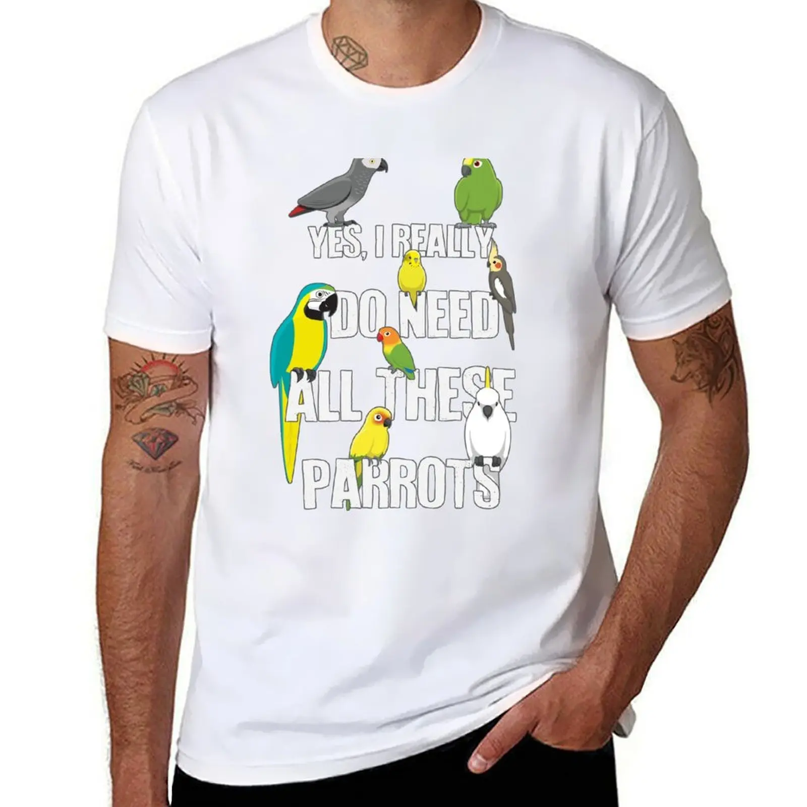 

Need All These Parrots T-Shirt t shirts designer cotton t shirt pack T-Shirt