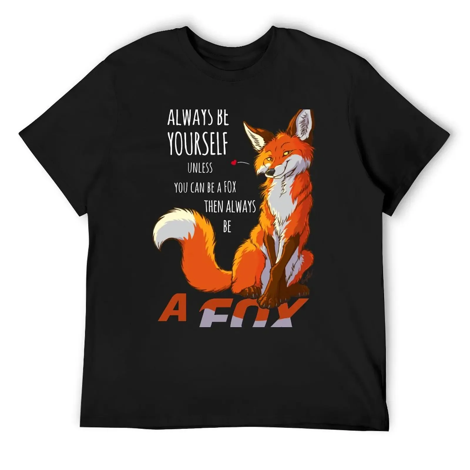 

Always be a fox- for dark backgrounds T-Shirt Short sleeve tee blanks street wear kawaii clothes mens t shirts pack