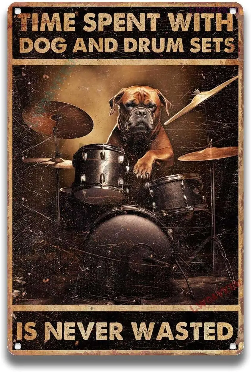 Aluminum Metal Vintage Sign Time Spent With Dog And Drum Sets Is Never Wasted For Home Kitchen Outdoor Decor 8.00