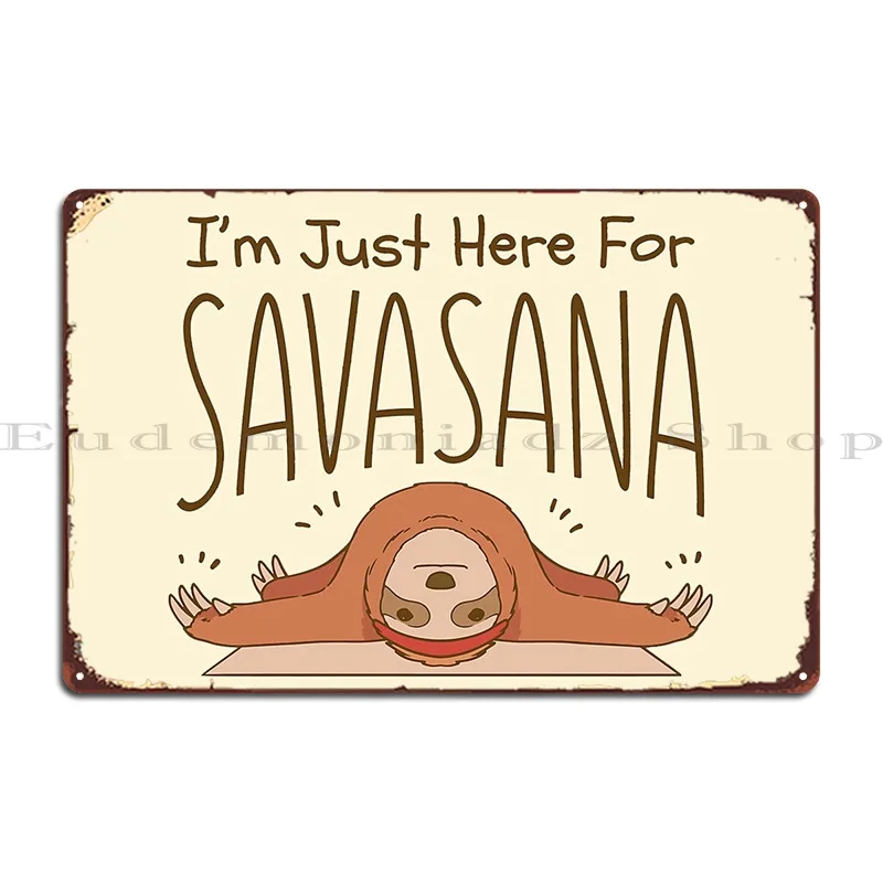 Yoga Sloth Just Here For Savasana Metal Sign Funny Wall Cave Living Room Garage Character Tin Sign Poster
