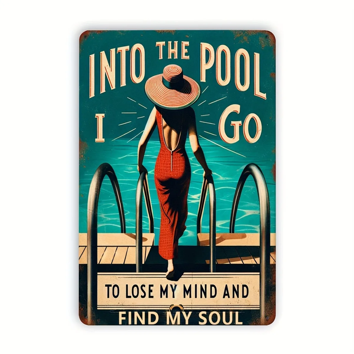 

Vintage Metal Tin Sign "Into The Pool I Go to Lose My Mind and Find My Soul" Decor, 16x12inch 40x30cm