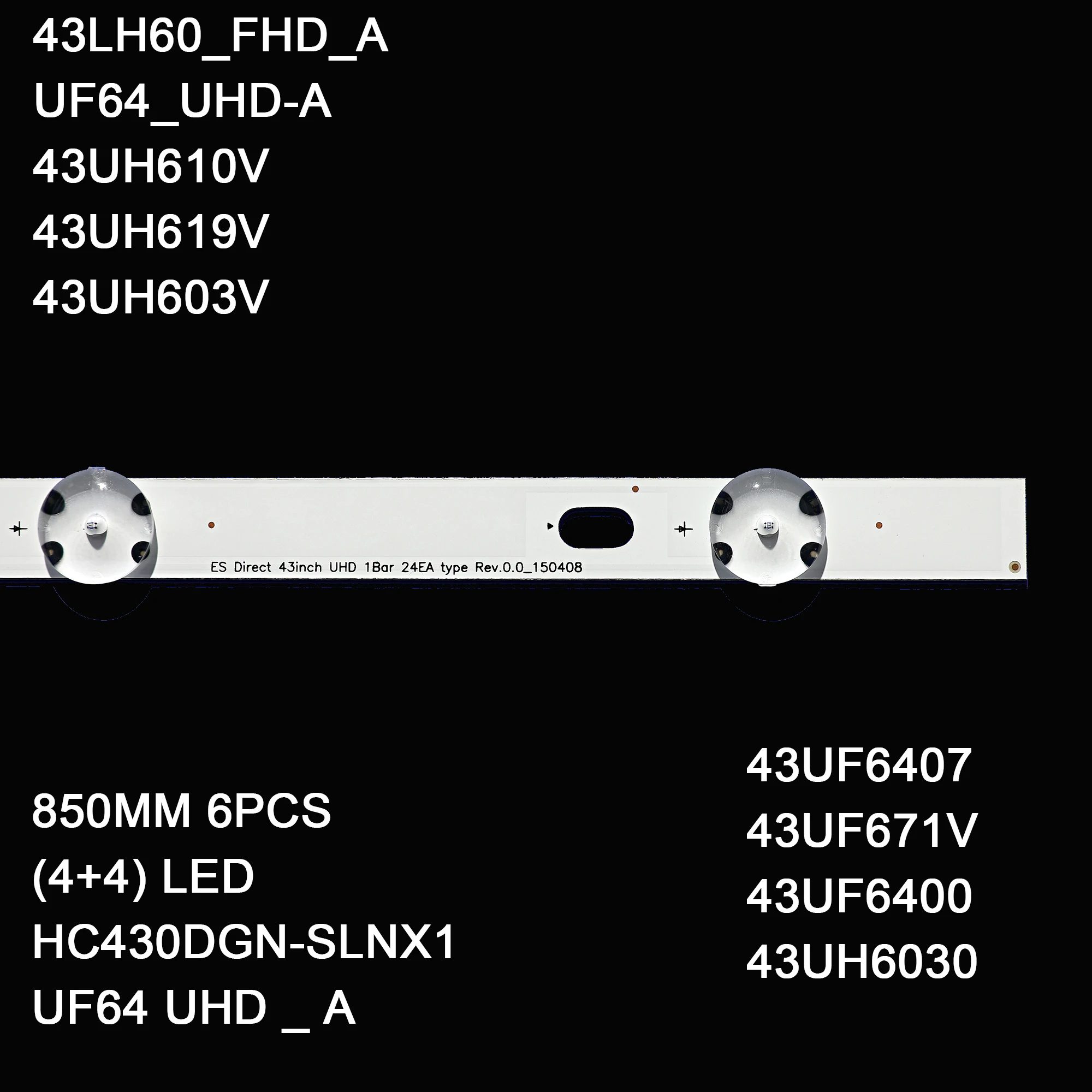 

LED backlight strip for UF64_UHD_A 43UH603V 43UH610V 43UF6407 43UH620V 43UH619V 43UF6409 43UH6030 43UF640 43UF640V 43LH604V