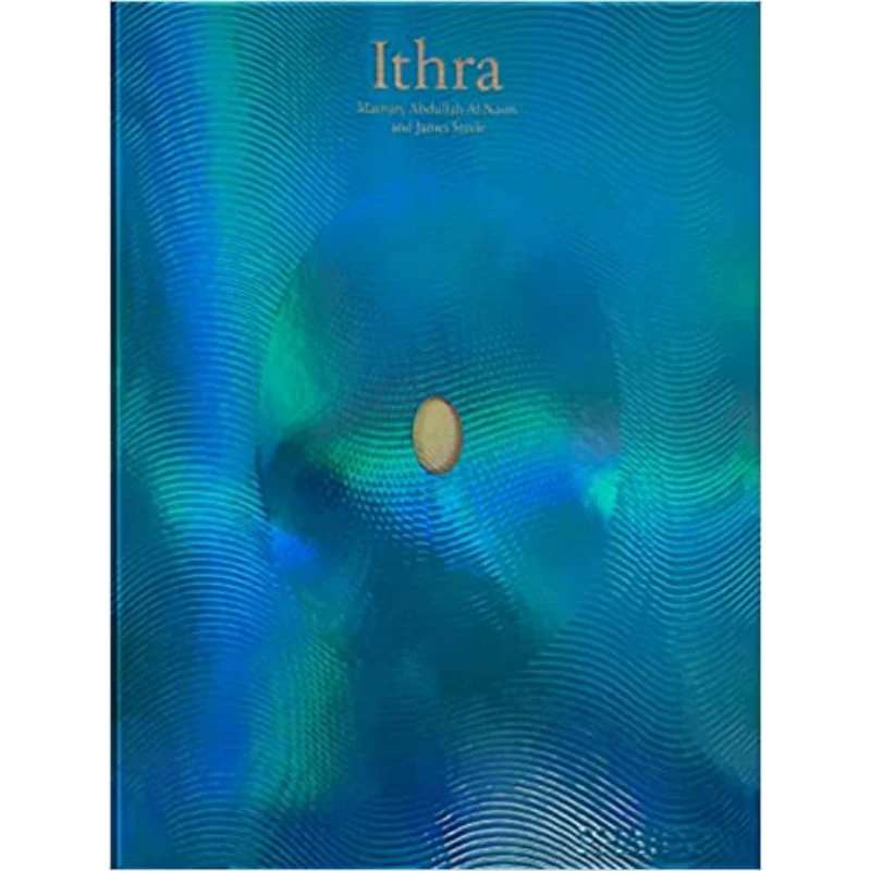 Ithra A Home For The World Mashary AlNaim Phaidon Press 9781838663001 Book