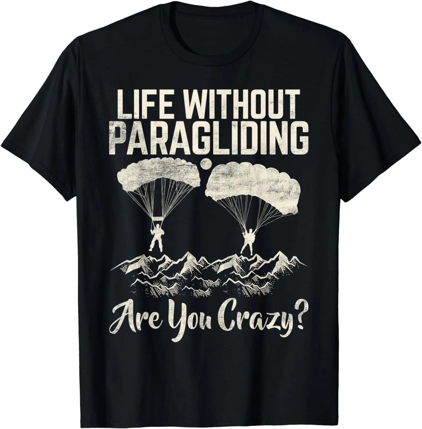 

Life Without Paragliding Are You Crazy Paragliding T-Shirt Sports Short Tee for Men Women Outdoor Adventure Cotton