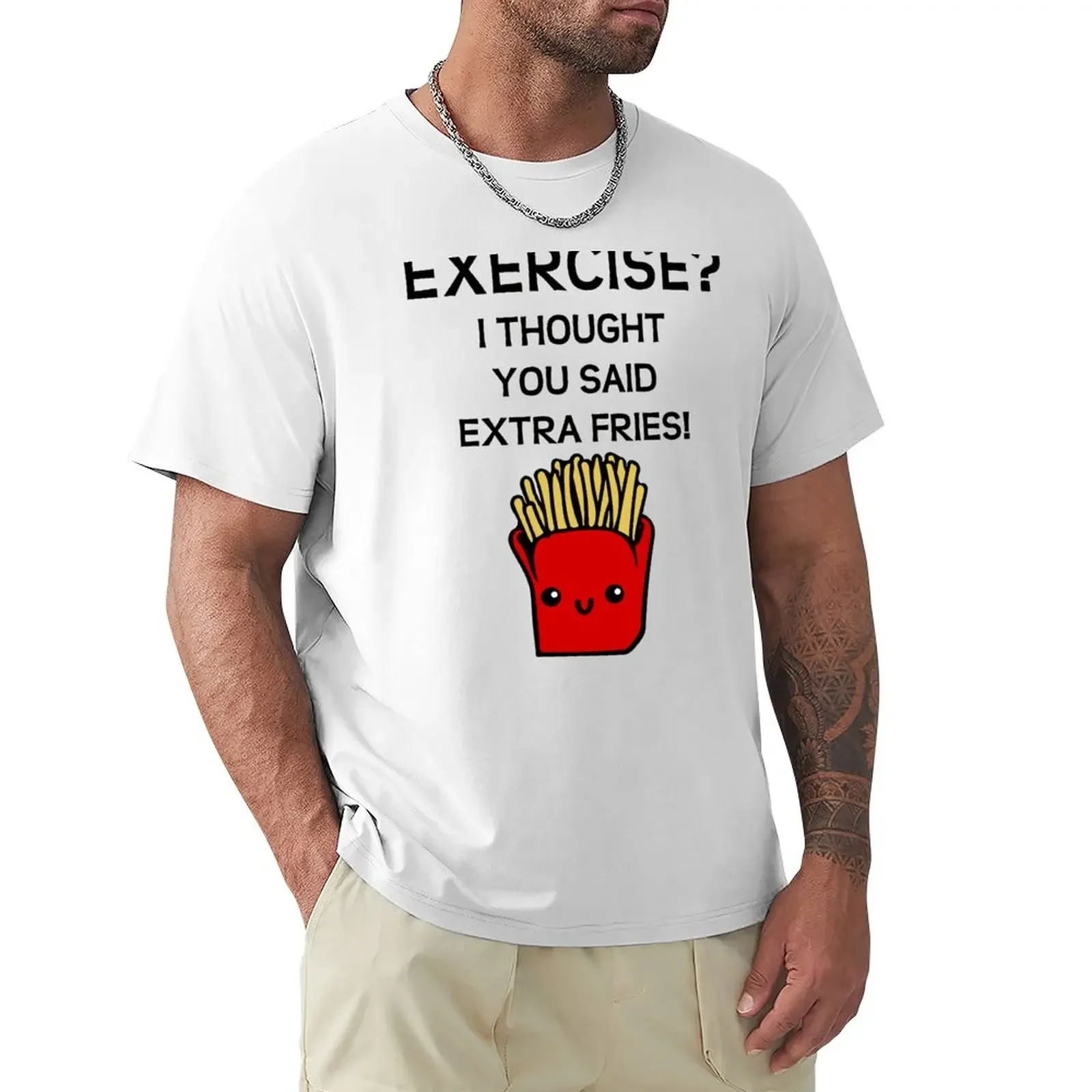 EXERCISE? I THOUGHT YOU SAID EXTRA FRIES! T-Shirt kawaii clothes anime clothes mens graphic t-shirts hip hop