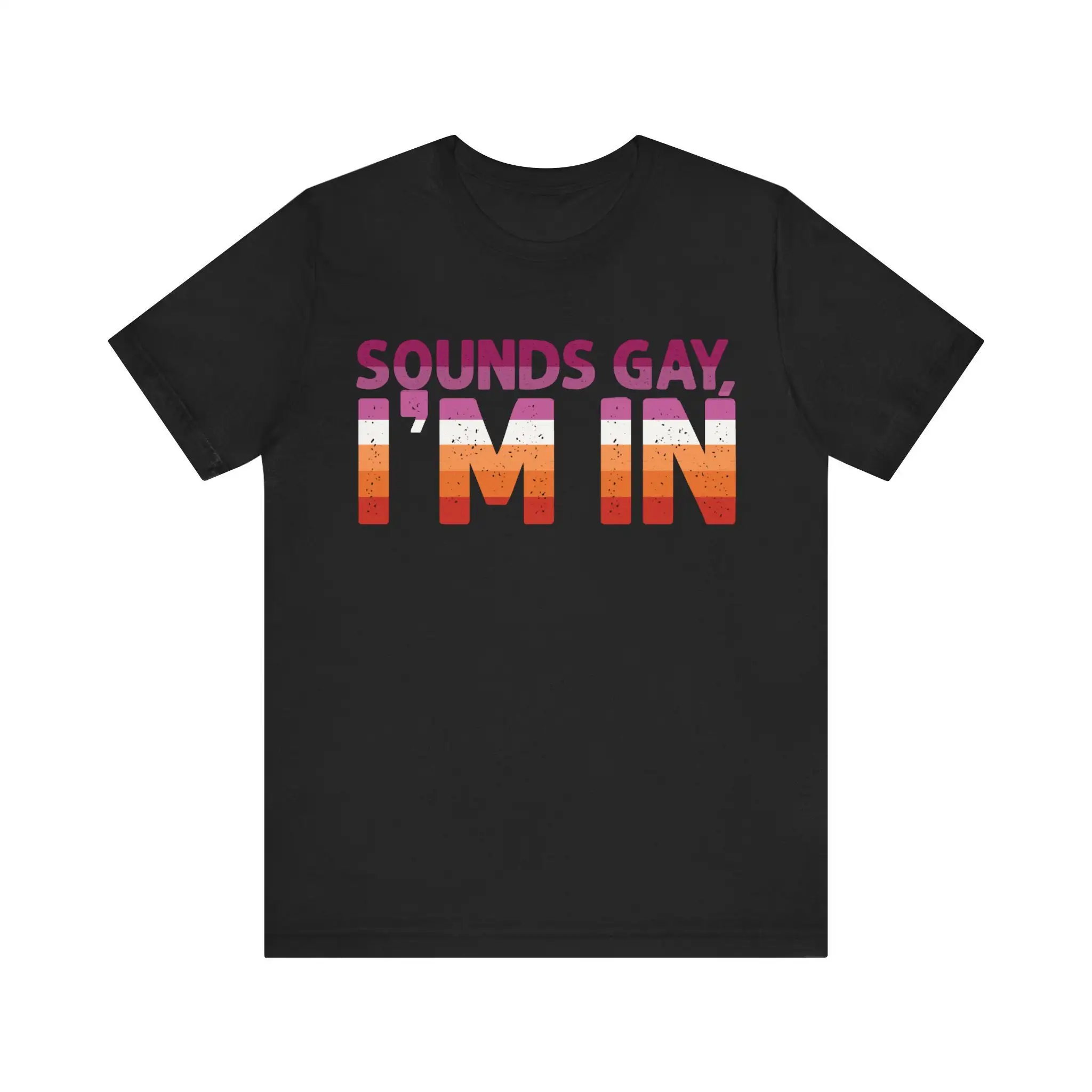 Sounds Gay I'M In T Shirt Lesbian Pride Flag Colors Fun And Bold Statement Wear For All Occasions