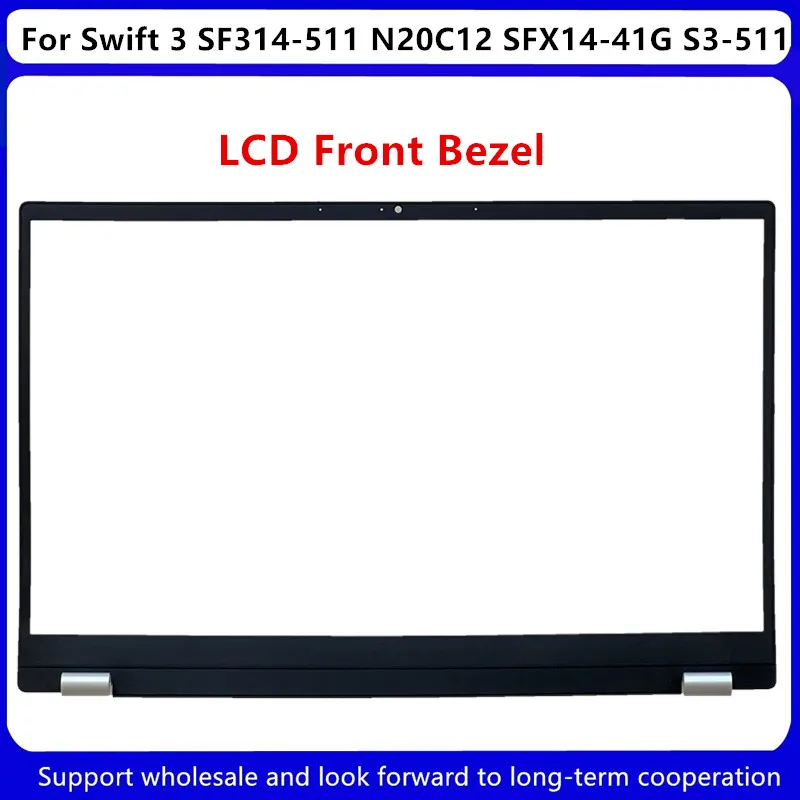 

New For Acer Swift 3 SF314-511 N20C12 SFX14-41G S3-511 LCD Front Bezel