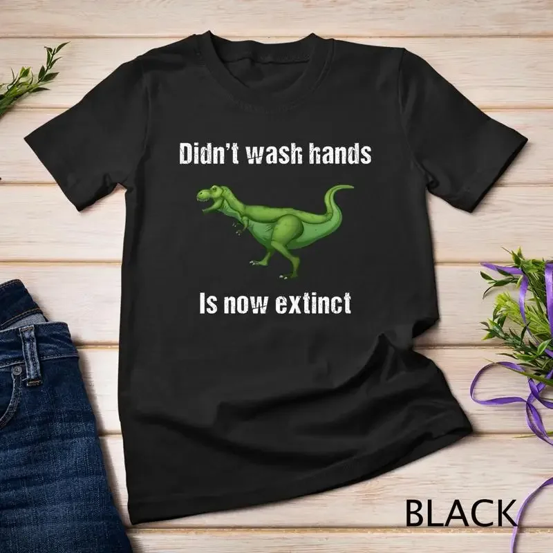 Tyrannosaurus Rex Didn t Wash Hands is Now Extinct Unisex T shirt
