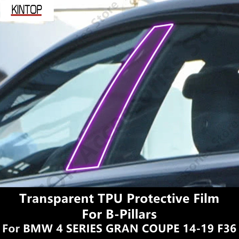 For BMW 4 SERIES GRAN COUPE 14-19 F36 B-Pillars Transparent TPU Protective Film Anti-scratch Repair Film Accessories Refit