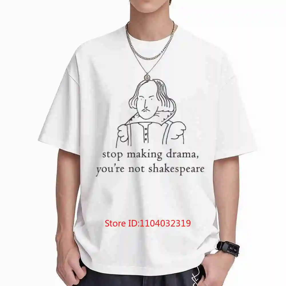 Stop Making Drama You're Not Shakespeare Short Sleeve Tee 100% Cotton T-Shirt