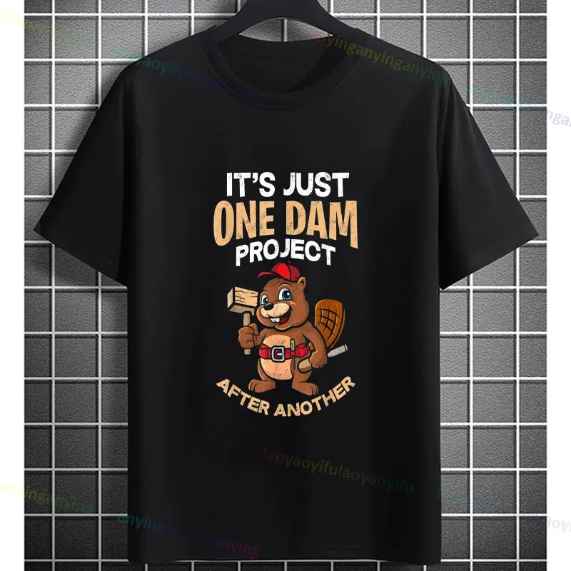 It's Just One Dam Project After Another Gift Funny Beaver Graphic Print T-Shirts Cotton Humor Style Casual Short-sleev Tshirt