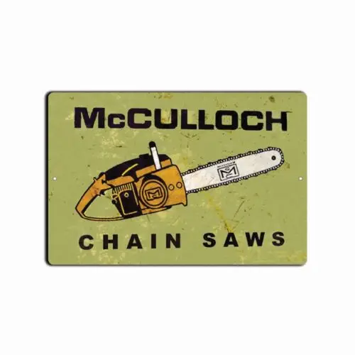 TIN SIGN McCulloch Chain Saws Tools Equipment Garage Rustic Vintage Looking 8x12