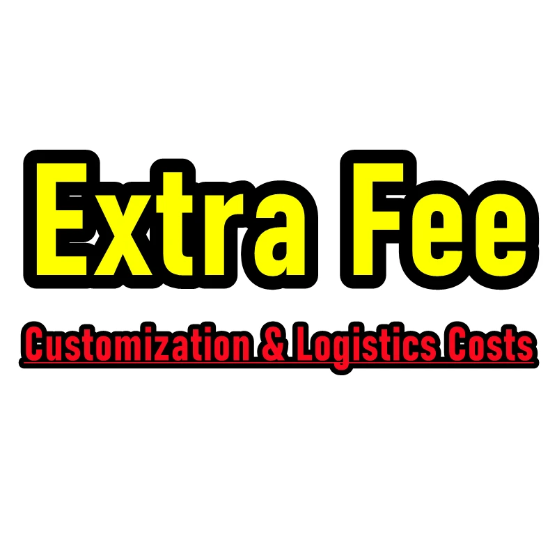 

Add Customization Or Logistics Costs For Extra Fee