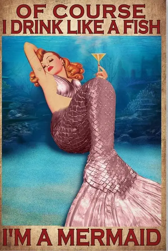 Funny Mermaid Drinks Wine of Course I Drink Like A Fish Im Metal Tin Sign Decoration for Garage Yard Home Outdoor -alu